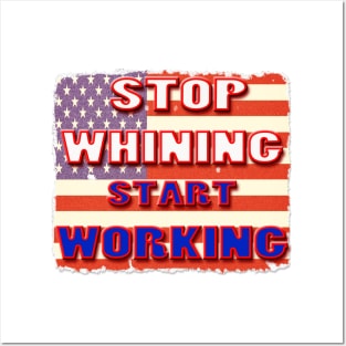 Stop Whining Start Working Posters and Art